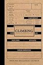 Rock Climbing and Bouldering Log Book: Track & Record Every Climb. Perfect for Beginners and Experienced Climbers. Ideal Gift for Adventurers