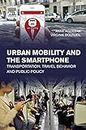 Urban Mobility and the Smartphone: Transportation, Travel Behavior and Public Policy (English Edition)
