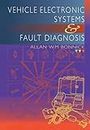 Vehicle Electronic Systems and Fault Diagnosis: A practical guide for vehicle technicians