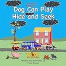 Dog Can Play Hide and Seek: Set 2 Book 7 Kindergarten (Dog Book Early Readers 18)