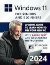 Windows 11 for Beginners and Seniors: A Visual Guide to Learn How to Use Your New PC with Large Text and Illustrated Instructions