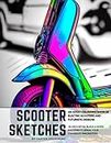 Scooter Sketches: An Adult Colouring Book of Electric Scooters and Futuristic Designs: Unleash Your Creativity and Explore the Future of ... Lovers (The Little Dog Colouring Collection)