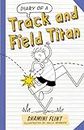 Diary of a Track and Field Titan: 5