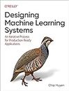 Designing Machine Learning Systems: An Iterative Process for Production-Ready Applications