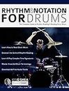 Rhythm and Notation for Drums: The Complete Guide to Rhythm Reading and Drum Music (Learn to Play Drums Book 5) (English Edition)