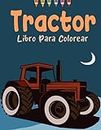 Tractor Libro para colorear para niños: +20 diseños simples de tractores grandes y fáciles para colorear para niños de 4 a 8 años y 2-4/8.5 x 11 pulgadas.