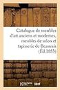 Catalogue de Meubles d'Art Anciens Et Modernes, Meubles de Salon Louis XVI En Bois Doré: Et Tapisserie de Beauvais