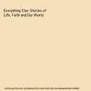 Everything Else: Stories of Life, Faith and Our World, Jack Wyman