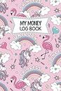 My Money Log Book: Money Education , Unicorn Themed 5 Column Savings account Ledger book, Allowance & Spending and Saving Goal Tracker for kids