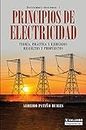 Principios de electricidad: Teoría, práctica y ejercicios resueltos y propuestos (Electricidad y Electrónica nº 1) (Spanish Edition)