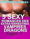 5 Sexy Romances Des Extraterrestres Vampires Dragons: 5 LIVRES PARANORMAUX ROMANCES PARANORMALES à Ne Pas LOUPER(-18)! (French Edition)
