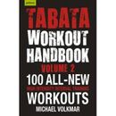 Tabata Workout Handbook, Volume 2: More Than 100 All-New, High Intensity Interval Training Workouts (Hiit) For All Fitness Levels