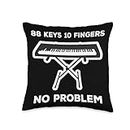 88 Keys 10 Fingers No Problem Funny Quote Piano Ke 88 Keys 10 Fingers No Problem Funny Quote Piano Keyboard Throw Pillow, 16x16, Multicolor