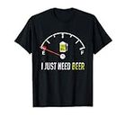 I Need Beer Empty Beer Fuel Funny Sarcasm Gift Idea For Men Camiseta