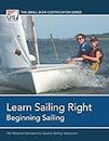Learn Sailing Right! Beginning Sailing (The Small Boat Certification Series)