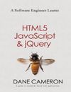 A Software Engineer Learns HTML5, JavaScript and jQuery - Paperback - VERY GOOD