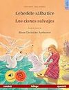 Lebedele sălbatice – Los cisnes salvajes (română – spaniolă): Carte de copii bilingvă după un basm de Hans Christian Andersen, cu audio și video online (Spanish Edition)