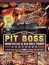 The PIT BOSS Wood Pellet and Gas Grill Combo Cookbook 2021-2022: Master your Grill with 425 Flavorful Recipes Plus Tips and Techniques for Beginners