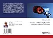 Sensors for Security Systems: A Deep Look into Study of Home Security Systems