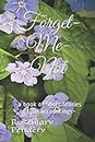 Forget-Me-not: ~a book of Short Stories of true accountings~