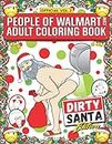 People of Walmart Adult Coloring Book Dirty Santa Edition: Win Christmas With The Most Legendary Of Funny Gag Gifts: 2 (OFFICIAL People of Walmart Books)