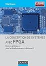 La conception de systèmes avec FPGA - Bonnes pratiques pour le développement collaboratif: Bonnes pratiques pour le développement collaboratif