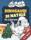 Dinosauri di Natale da colorare 4-7 anni: Libro da colorare dei dinosauri di Natale | Libro da colorare | Libro da disegno | 61 pagine | Regalo di ... e i bambini 4-7 anni (Italian Edition)