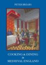 Cooking and Dining in Medieval England By Peter Brears