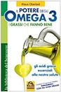 Il potere degli omega 3. I grassi che fanno bene. Gli acidi grassi essenziali alla nostra salute (La biblioteca del benessere)