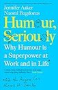 Humour Seriously: Why Humour Is A Superpower At Work And In Life