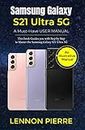 Samsung Galaxy S21 Ultra 5G A Must-Have USER MANUAL: This book Guides you with Step by Step to Master the Samsung Galaxy S21 Ultra 5G (English Edition)