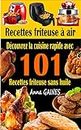 Recettes friteuse à air: 101 recettes friteuse sans huile (French Edition)