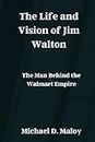 The Life and Vision of Jim Walton: The Man Behind the Walmart Empire