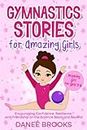 Gymnastics Stories for Amazing Girls: Encouraging Confidence, Resilience, and Friendship on the Balance Beam and Beyond | Inspiring Gift for Girls 5-8