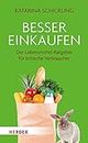 Besser einkaufen: Der Lebensmittel-Ratgeber für kritische Verbraucher (German Edition)
