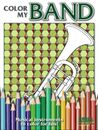 Color My Band * Musical Instruments to color for fun!  * Shipped by Publisher!