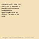 Education Books for 4 Year Olds (Color by Number): 20 printable color by number 