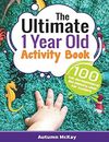 The Ultimate 1 Year Old Activity Book..., McKay, Autumn