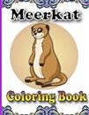 Meerkat Coloring Book: Featuring 40 Charming Meerkat, Beautiful Flowers and Nature Patterns for Stress Relief and Relaxation