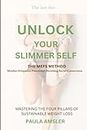 Unlock Your Slimmer Self: Mastering The Four Pillars Of Sustainable Weight Loss