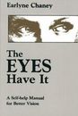 The Eyes Have It: A Self-Help Manual for Better Vision by Chaney, Earlyne