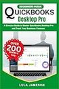 Beginners Guide to Quickbooks Desktop Pro: A Concise Guide to Master Quickbooks Desktop Pro and Track Your Business Finances