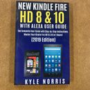 NEW KINDLE FIRE HD 8 & 10 with ALEXA USER GUIDE SC Kyle Norris 2019 Edition