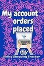 My Account Orders Placed Online Shopping Tracker: All Your Orders From Online Shopping in One Place