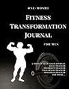 ONE-MONTH FITNESS TRANSFORMATION JOURNAL: FOR MEN