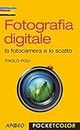 Fotografia digitale: la fotocamera e lo scatto (Fotografia e video Vol. 8) (Italian Edition)