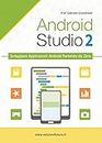Android studio. Sviluppare vere applicazione Android partendo da zero (Vol. 2)