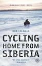 Cycling Home from Siberia: 30,000 miles, 3 years, 1 bicycle - Paperback - GOOD