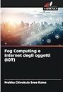 Fog Computing e Internet degli oggetti (IOT)
