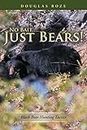 No Bait Just Bears!: Black Bear Hunting Tactics